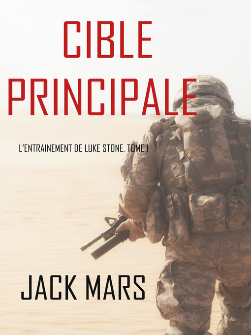 Title details for Cible Principale: L'Entraînement de Luke Stone, tome 1 by Jack Mars - Available